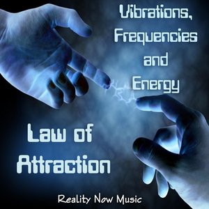 Law of Attraction (Vibrations Frequencies and Energy)