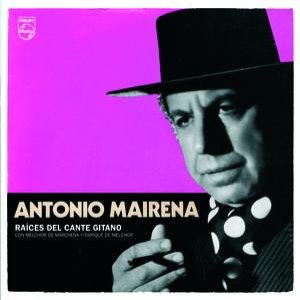 Antonio Mairena. Raíces Del Canto Gitano