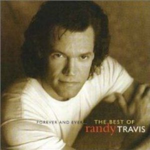 Forever And Ever... The Best Of Randy Travis