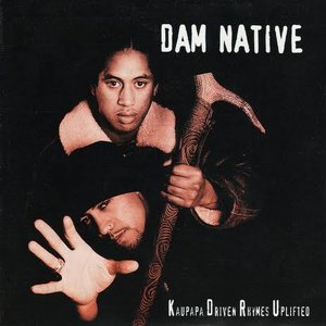Dam Native - Kaupapa Driven Rhymes Uplifted