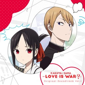 Kaguya-sama: Love Is War? Original Soundtrack Vol. 1