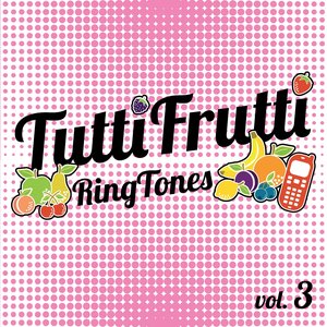 Tuttifrutti Ringtones, Vol. 3