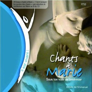 Chants à Marie, vol. 53 (Il est vivant ! - Sous ton voile de tendresse)