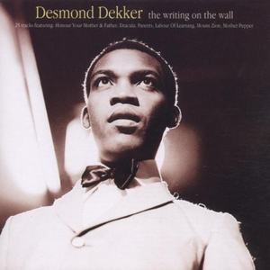 Desmond Dekker And The Aces - The Writing On The Wall - Zortam Music