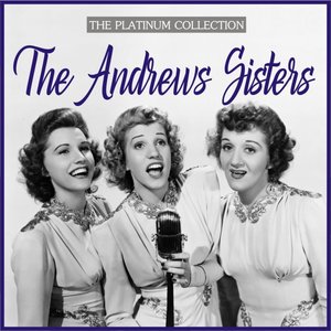 The Andrews Sisters - the Platinum Collection