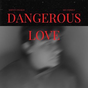 DANGEROUS LOVE