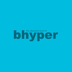 the absolute best of bhyper