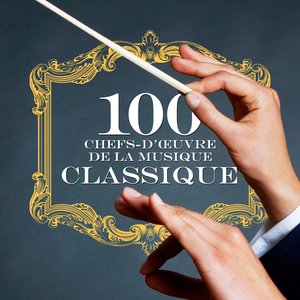100 Chefs d'œuvre de la musique classique (Remastered)