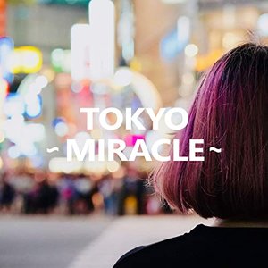 TOKYO - MIRACLE -