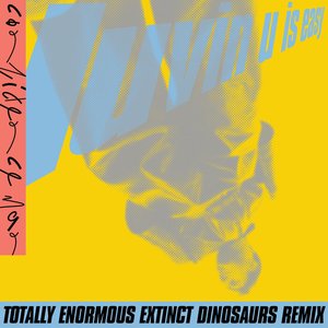 Luvin U Is Easy (Totally Enormous Extinct Dinosaurs Remix)