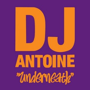dj antoine - Underneath - Zortam Music
