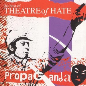 Propaganda - The Best of Theatre of Hate