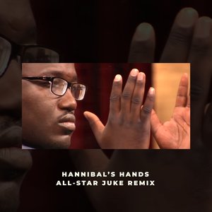 Hannibal's Hands All-Star (Juke Remix)