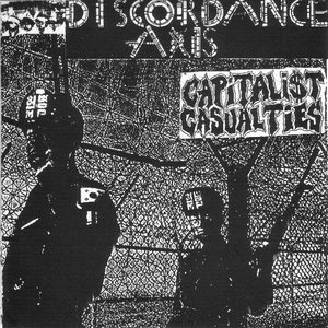 Discordance Axis / Capitalist Casualties