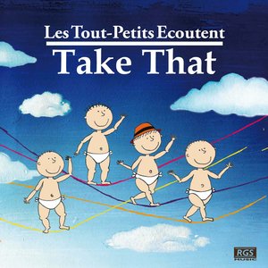 Les Tout - Petits Ecoutent Take That