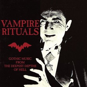 Vampire Rituals: Gothic Music From The Deepest Depths Of Hell
