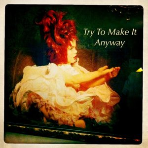 Try To Make It Anyway - Single