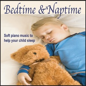 Bedtime and Naptime Lullabies: Lullaby Music For Your Child