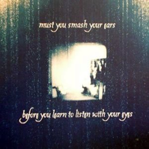 Must You Smash Your Ears Before You Learn To Listen With Your Eyes Ep