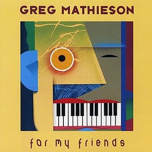 Greg Mathieson - For My Friends