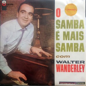 O Samba É Mais Samba Com Walter Wanderley (Bossa Nova Jazz)