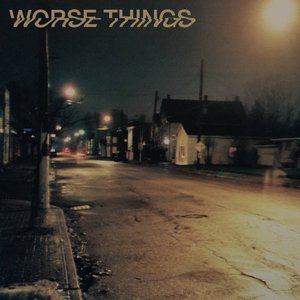 Worse Things