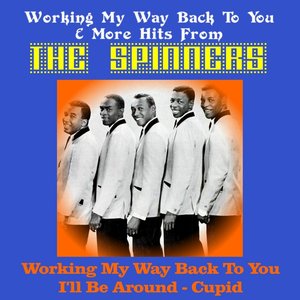 Working My Way Back to You & More Hits from the Spinners