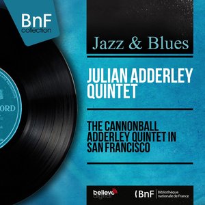 The Cannonball Adderley Quintet in San Francisco (feat. Nat Adderley) [Live, Mono Version]