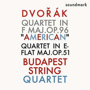 Dvořák: Quartet No. 6 in F Maj. Op.96 "American" and Quartet No. 3 in E-Flat Maj. Op.51