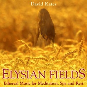 Elysian Fields: Ethereal Music for Meditation, Spa and Rest