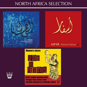 Ila Hounak / Asfar / Voix de Femmes (North Africa Selection)