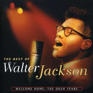 The Best of Walter Jackson: Welcome Home - The Okeh Years