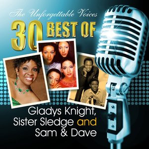 The Unforgettable Voices: 30 Best of Gladys Knight, Sister Sledge and Sam & Dave