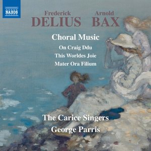 Delius & Bax: Choral Music