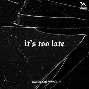 It's Too Late