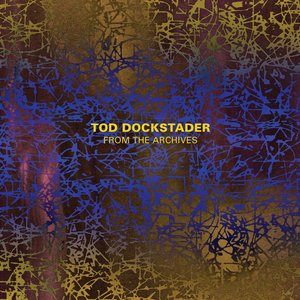 Tod Dockstader: From the Archives