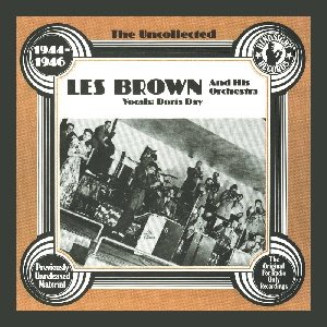 The Uncollected Les Brown And His Orchestra 1944 - 1946