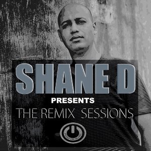 Shane D Presents The Remix Sessions