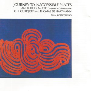 Journey to Inaccessible Places and Other Music Composed in Collaboration by G.I. Gurdjieff and Thomas de Hartmann