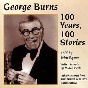 George Burns: 100 Years, 100 Stories