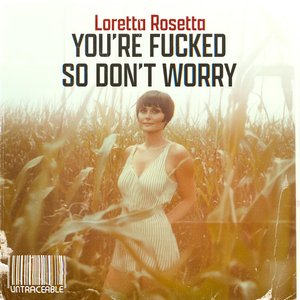 You're fucked so don't worry