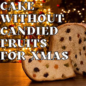 Cake Without Candied Fruits for Xmas