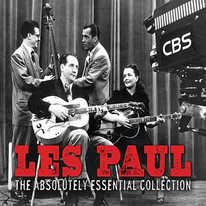 The Absolutely Essential Collection: Les Paul