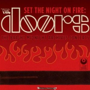 Set The Night On Fire: The Doors Bright Midnight Archives Concerts (Live)