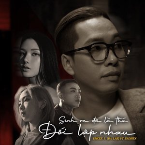 Sinh Ra Đã Là Thứ Đối Lập Nhau (feat. Badbies) - Single