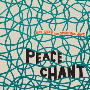 Peace Chant - Raw, Deep and Spiritual Jazz Vol.2