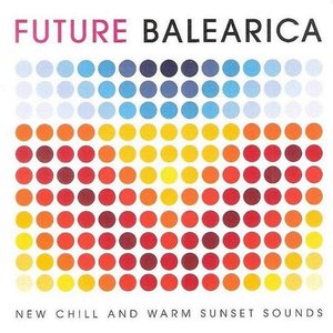 Future Balearica: New Chill & Warm Sunset Sounds