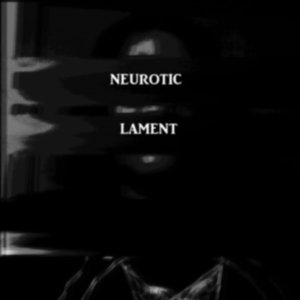 Neurotic Lament
