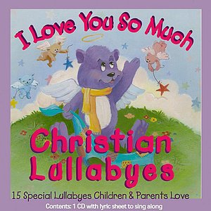 I Love You So Much Christian Lullabyes