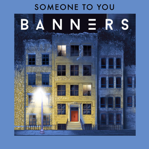 Banners - BANNERS - Someone To You Lyrics - Zortam Music